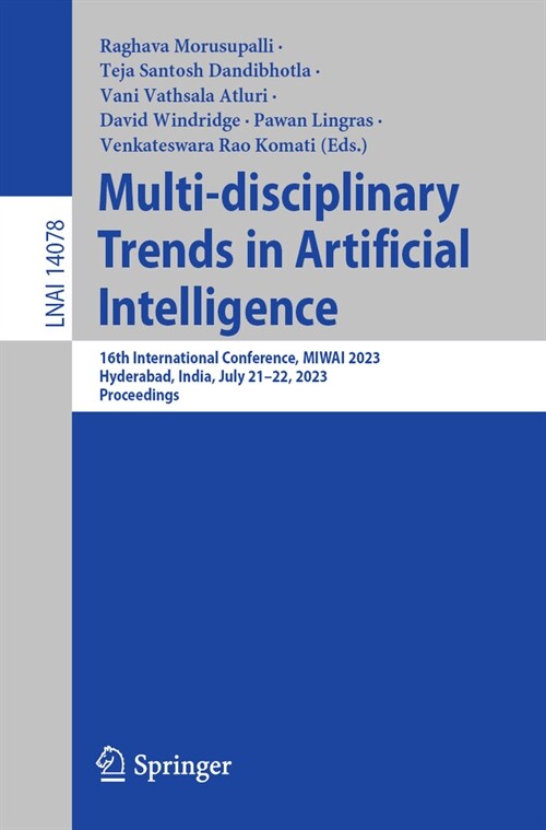Multi-Disciplinary Trends in Artificial Intelligence: 16th International Conference, Miwai 2023, Hyderabad, India, July 21-22, 2023, Proceedings (Paperback, 2023)