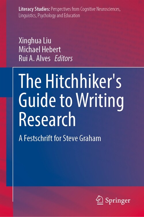 The Hitchhikers Guide to Writing Research: A Festschrift for Steve Graham (Hardcover, 2023)