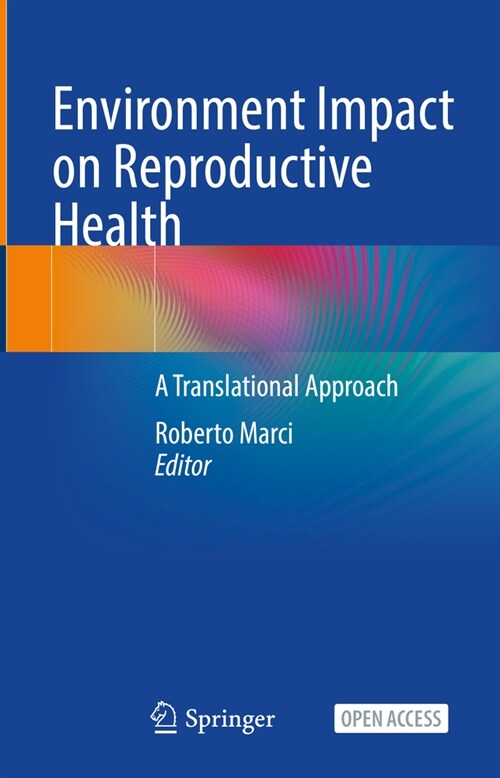 Environment Impact on Reproductive Health: A Translational Approach (Hardcover, 2023)