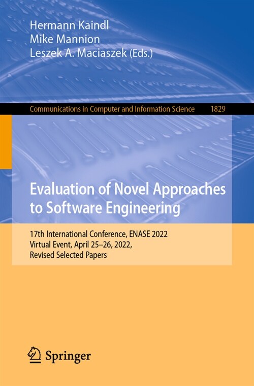 Evaluation of Novel Approaches to Software Engineering: 17th International Conference, Enase 2022, Virtual Event, April 25-26, 2022, Revised Selected (Paperback, 2023)