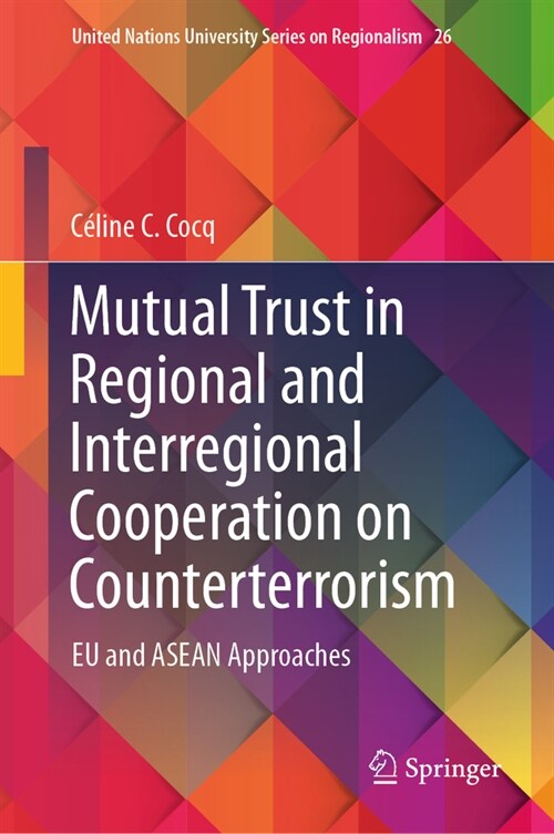 Mutual Trust in Regional and Interregional Cooperation on Counterterrorism: EU and ASEAN Approaches (Hardcover, 2024)