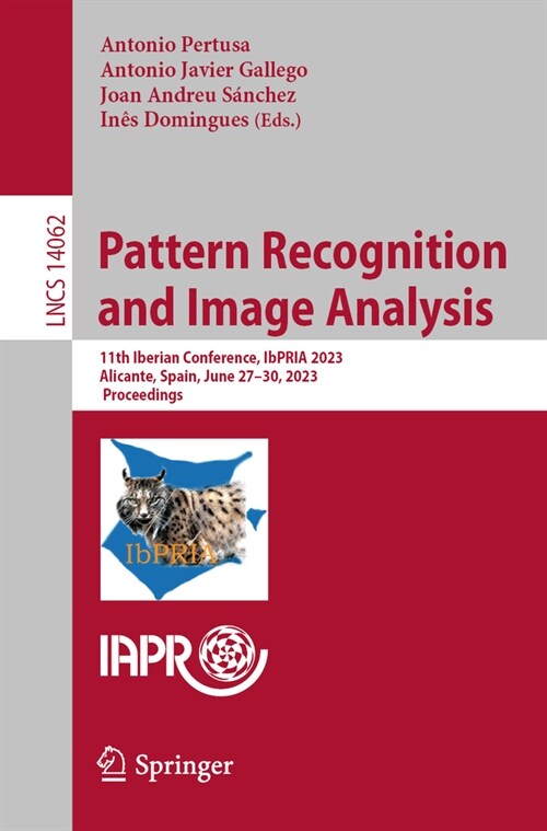 Pattern Recognition and Image Analysis: 11th Iberian Conference, Ibpria 2023, Alicante, Spain, June 27-30, 2023, Proceedings (Paperback, 2023)