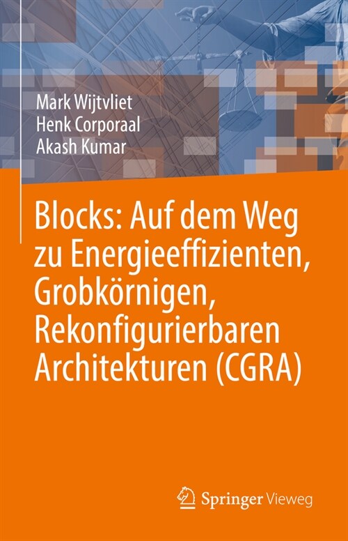 Blocks: Auf Dem Weg Zu Energieeffizienten, Grobk?nigen, Rekonfigurierbaren Architekturen (Cgra) (Hardcover, 1. Aufl. 2023)