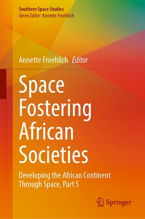 Space Fostering African Societies: Developing the African Continent Through Space, Part 5 (Hardcover, 2023)