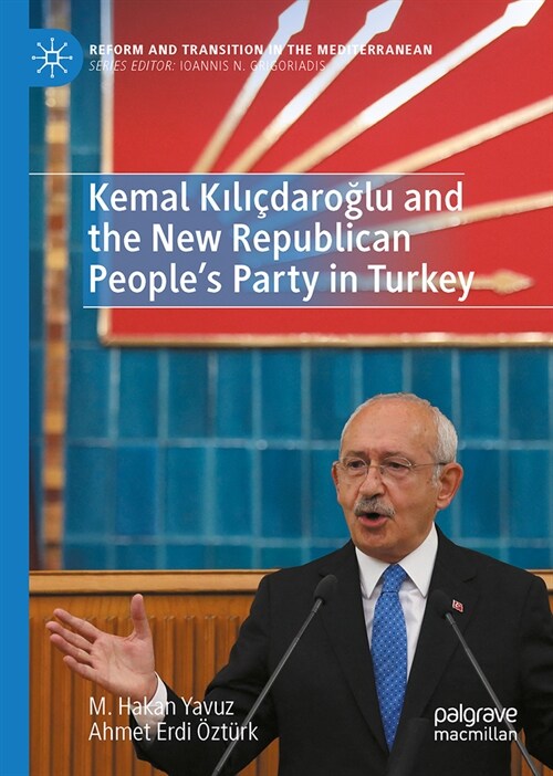 Kemal Kılı?aroğlu and the New Republican Peoples Party in Turkey (Hardcover, 2023)