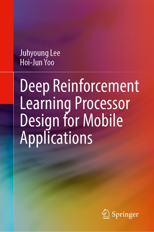 Deep Reinforcement Learning Processor Design for Mobile Applications (Hardcover)