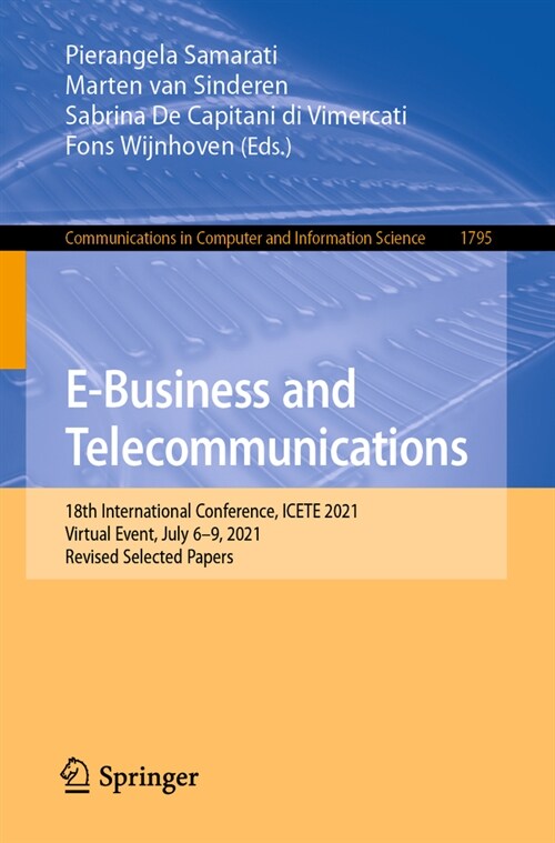 E-Business and Telecommunications: 18th International Conference, Icete 2021, Virtual Event, July 6-9, 2021, Revised Selected Papers (Paperback, 2023)
