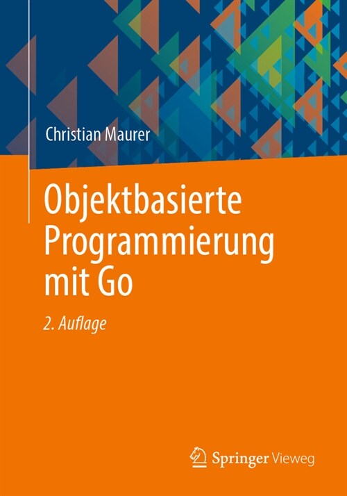 Objektbasierte Programmierung Mit Go (Paperback, 2, 2. Auflage 2023)