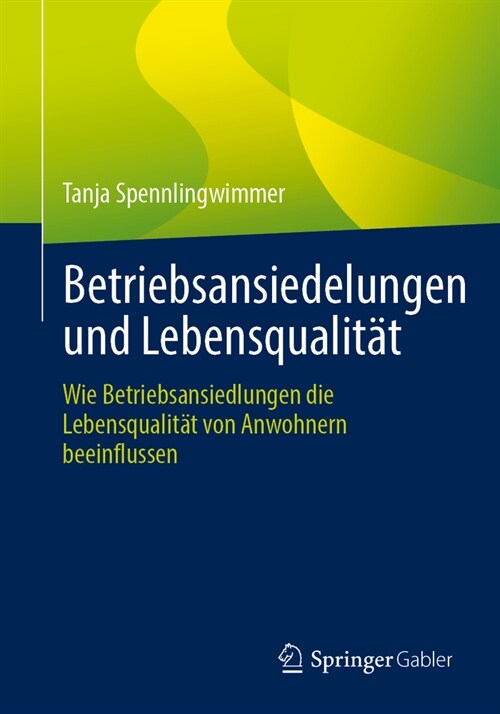 Betriebsansiedelungen Und Lebensqualit?: Wie Betriebsansiedlungen Die Lebensqualit? Von Anwohnern Beeinflussen (Paperback, 1. Aufl. 2023)