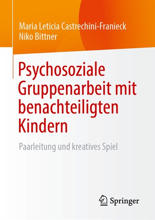 Psychosoziale Gruppenarbeit Mit Benachteiligten Kindern: Paarleitung Und Kreatives Spiel (Paperback, 1. Aufl. 2023)