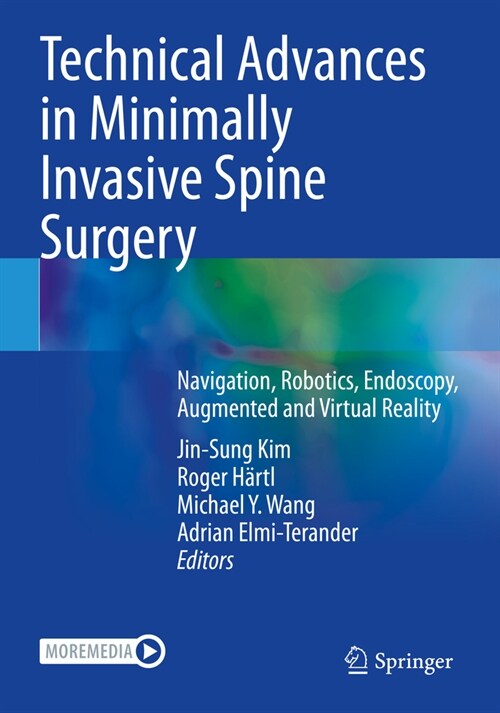 Technical Advances in Minimally Invasive Spine Surgery: Navigation, Robotics, Endoscopy, Augmented and Virtual Reality (Paperback, 2022)