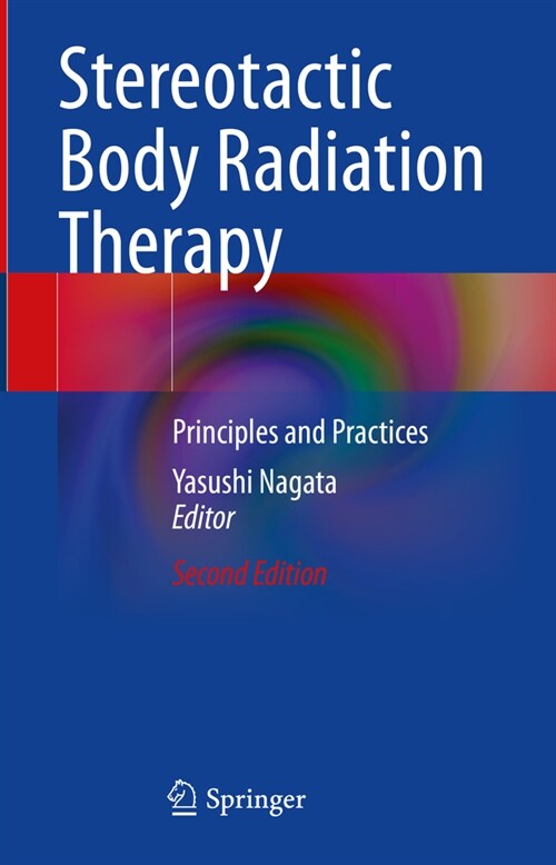 Stereotactic Body Radiation Therapy: Principles and Practices (Hardcover, 2, 2023)