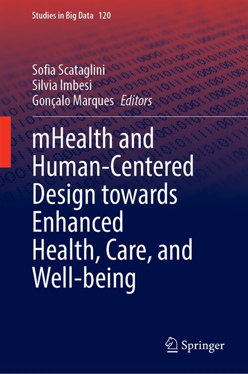 mHealth and Human-Centered Design towards Enhanced Health, Care, and Well-being (Hardcover)