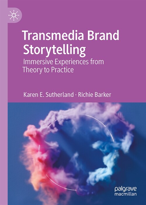 Transmedia Brand Storytelling: Immersive Experiences from Theory to Practice (Hardcover, 2023)