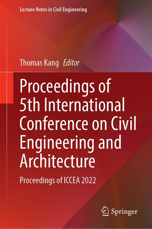 Proceedings of 5th International Conference on Civil Engineering and Architecture: Proceedings of Iccea 2022 (Hardcover, 2024)