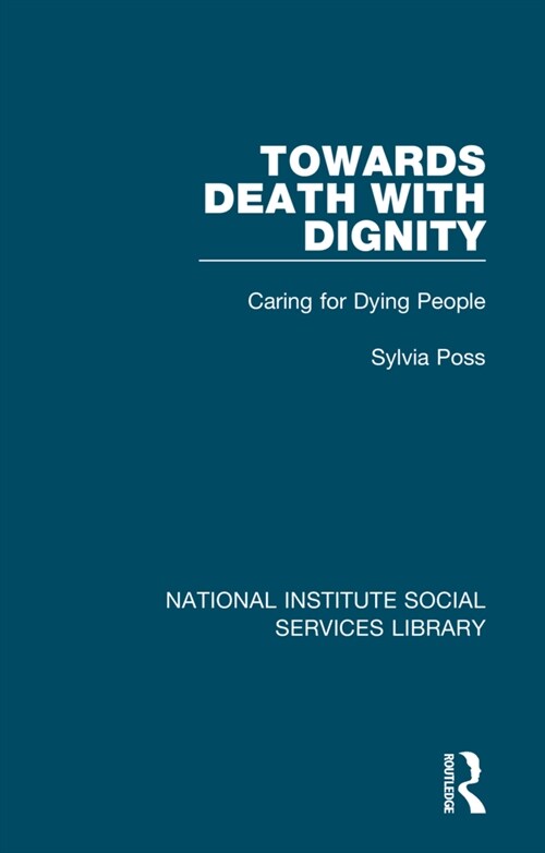 Towards Death with Dignity : Caring for Dying People (Paperback)