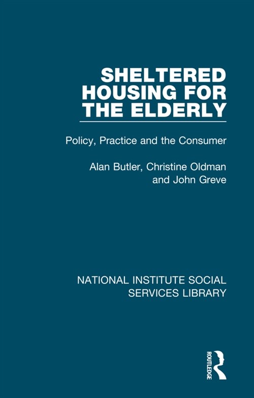 Sheltered Housing for the Elderly : Policy, Practice and the Consumer (Paperback)