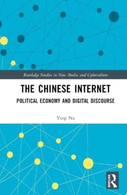 The Chinese Internet : Political Economy and Digital Discourse (Hardcover)
