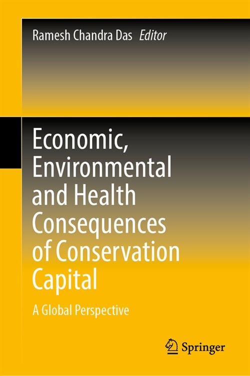 Economic, Environmental and Health Consequences of Conservation Capital: A Global Perspective (Hardcover, 2023)