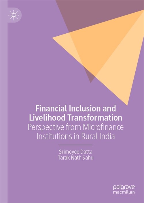 Financial Inclusion and Livelihood Transformation: Perspective from Microfinance Institutions in Rural India (Hardcover, 2023)
