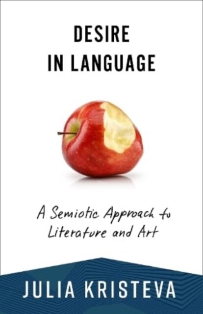 Desire in Language: A Semiotic Approach to Literature and Art (Paperback)