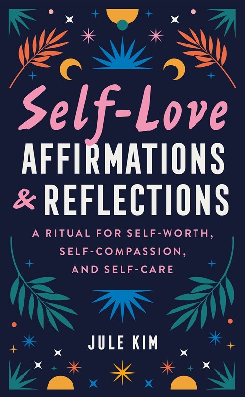 Self-Love Affirmations & Reflections: A Ritual for Self-Worth, Self-Compassion, and Self-Care (Other)