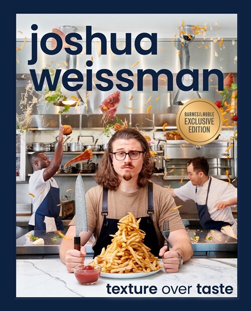 Joshua Weissman: Texture Over Taste (Hardcover)