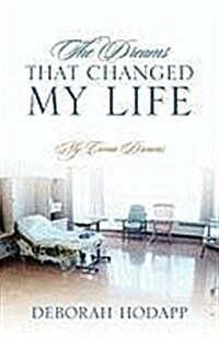 The Dreams That Changed My Life: My Coma Dreams (Paperback)
