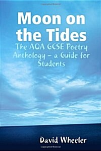 Moon on the Tides : The AQA GCSE Poetry Anthology - a Guide for Students (Paperback)