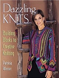 Dazzling Knits: Building Blocks to Creative Knitting (Paperback)