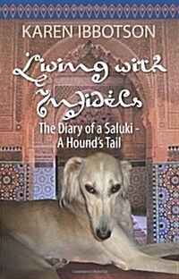 Living with Infidels: The Diary of a Saluki-A Hounds Tail (Hardcover)
