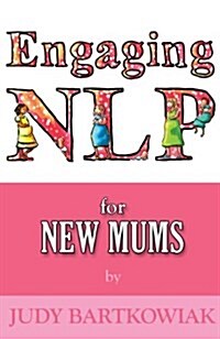 NLP for New Mums - Pregnancy and Childbirth (Paperback)