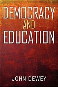 Democracy and Education: An Introduction to the Philosophy of Education (Paperback)