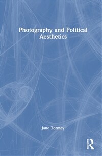 Photography and Political Aesthetics (Paperback, 1)