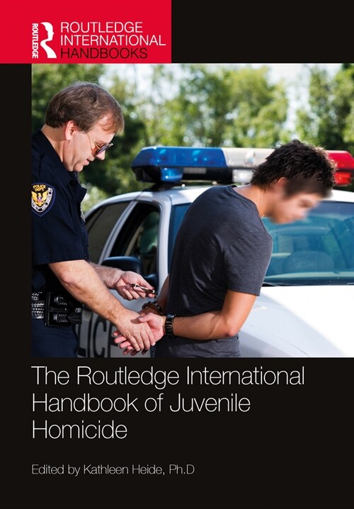 The Routledge International Handbook of Juvenile Homicide (Hardcover, 1)