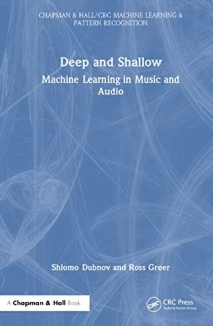 Deep and Shallow : Machine Learning in Music and Audio (Hardcover)