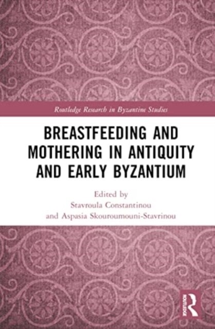 Breastfeeding and Mothering in Antiquity and Early Byzantium (Hardcover, 1)