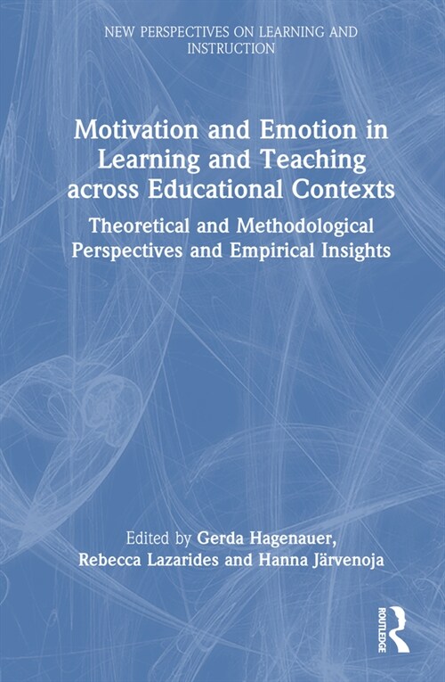 Motivation and Emotion in Learning and Teaching across Educational Contexts : Theoretical and Methodological Perspectives and Empirical Insights (Hardcover)