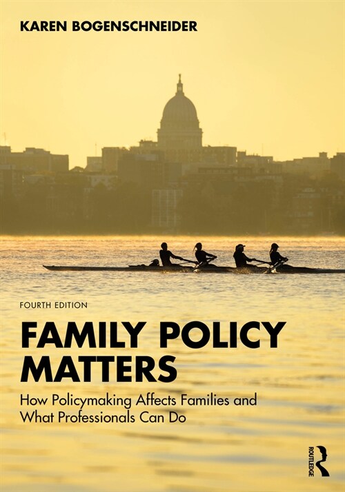 Family Policy Matters : How Policymaking Affects Families and What Professionals Can Do (Paperback, 4 ed)