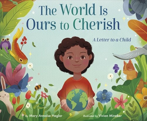 The World Is Ours to Cherish: A Letter to a Child (Hardcover)