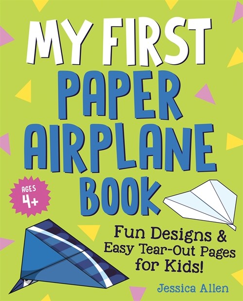 My First Paper Airplane Book: Fun Designs and Easy Tear-Out Pages for Kids! (Paperback)