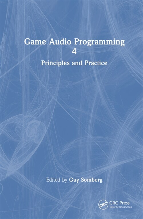 Game Audio Programming 4 : Principles and Practices (Paperback)