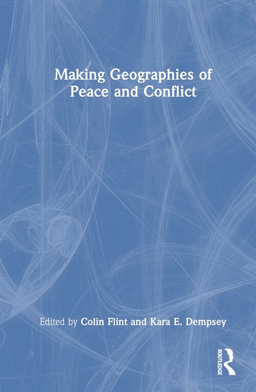 Making Geographies of Peace and Conflict (Hardcover, 1)