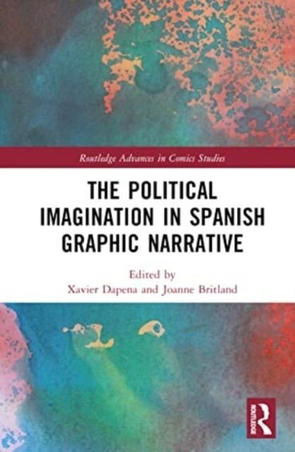 The Political Imagination in Spanish Graphic Narrative (Hardcover, 1)