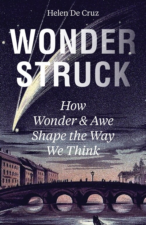 Wonderstruck: How Wonder and Awe Shape the Way We Think (Hardcover)