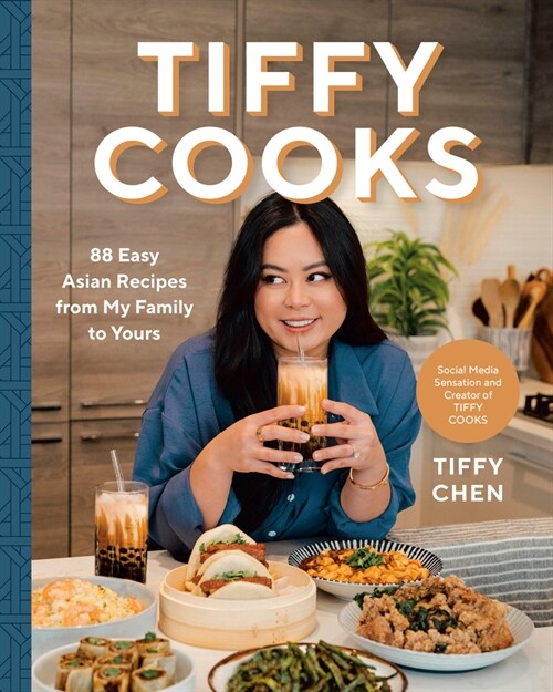 Tiffy Cooks: 88 Easy Asian Recipes from My Family to Yours: A Cookbook (Hardcover)