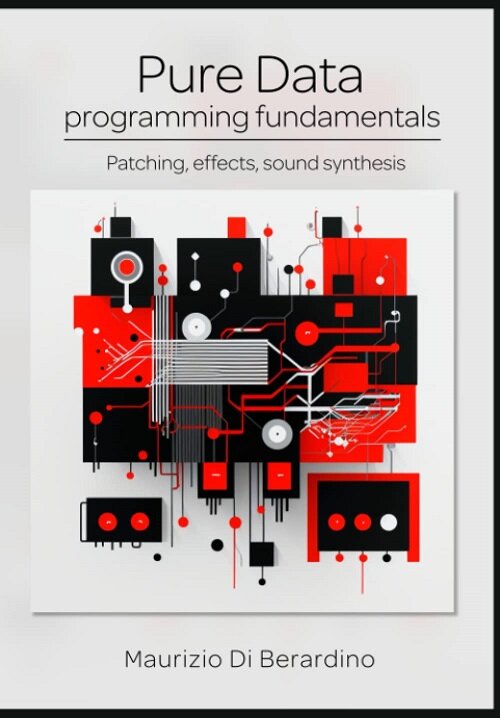 Pure Data programming fundamentals: Patching, effects, sound synthesis (Paperback)