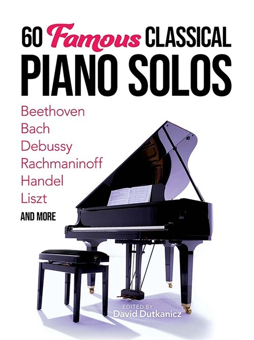 60 Famous Classical Piano Solos: Beethoven, Bach, Debussy, Rachmaninoff, Handel, Liszt and More (Paperback)