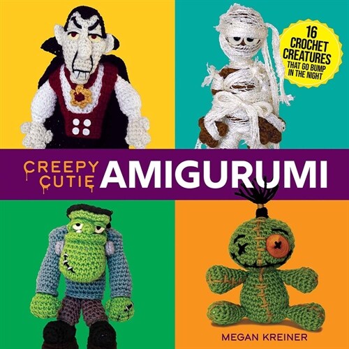 Creepy Cutie Amigurumi: 16 Crochet Creatures That Go Bump in the Night (Paperback, Redesign of Cre)