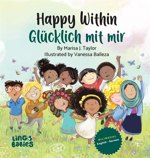 Happy within/ Gl?klich mit mir: Ein zweisprachiges Kinderbuch auf Englisch-Deutsch/ Kinderb?her gegen Rassismus in Kita & Schule / ein zauberhaftes (Hardcover)